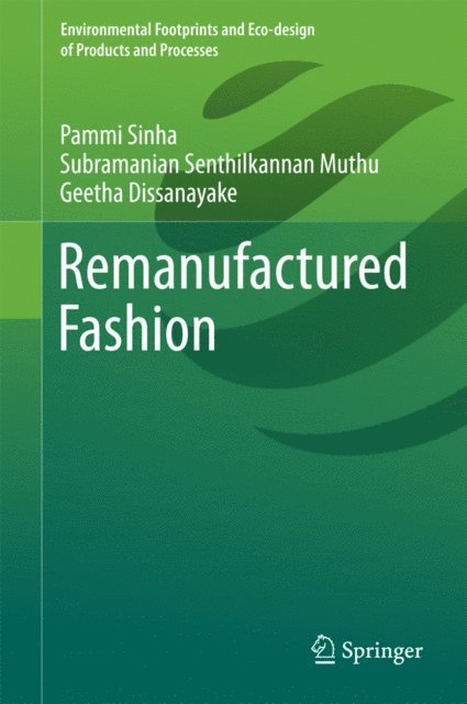 Geetha Dissanayake, Subramanian Senthilkannan Muthu, Pammi Sinha - Remanufactured Fashion, E-bok