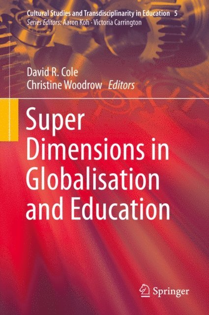 Christine Woodrow, David R. Cole - Super Dimensions in Globalisation and Education, E-bok