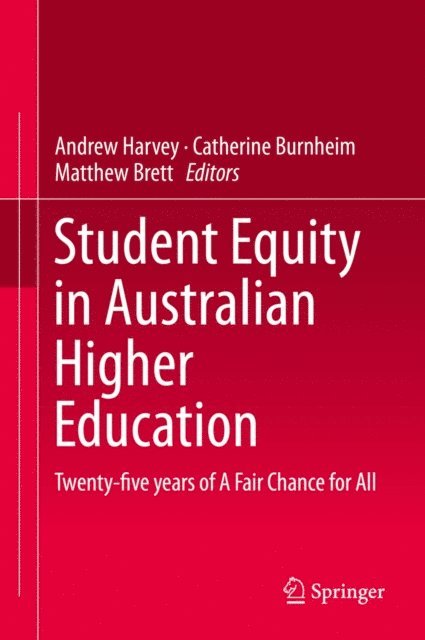 Matthew Brett, Catherine Burnheim, Andrew Harvey - Student Equity in Australian Higher Education, E-bok