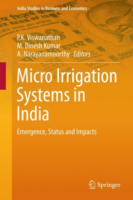 A. Narayanamoorthy, M. Dinesh Kumar, P K Viswanathan - Micro Irrigation Systems in India, E-bok