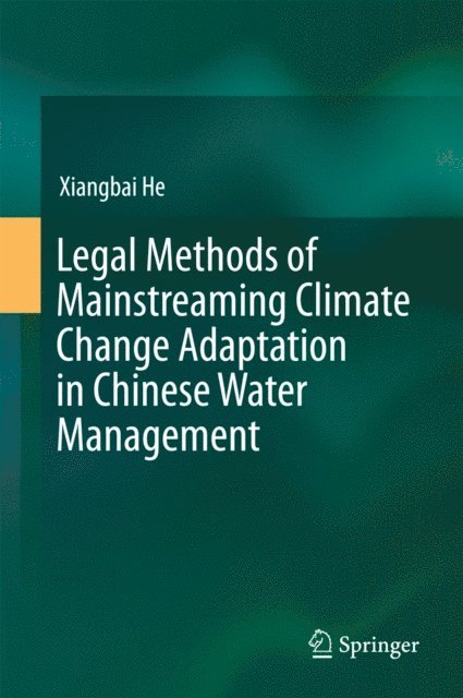Xiangbai He - Legal Methods of Mainstreaming Climate Change Adaptation in Chinese Water Management, E-bok