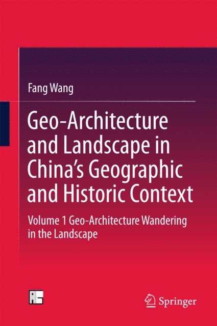 Fang Wang - Geo-Architecture and Landscape in China's Geographic and Historic Context, E-bok