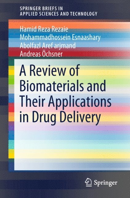 Andreas Ochsner, Abolfazl Aref arjmand, Mohammadhossein Esnaashary, Hamid Reza Rezaie - Review of Biomaterials and Their Applications in Drug Delivery, E-bok