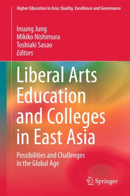 Toshiaki Sasao, Mikiko Nishimura, Insung Jung - Liberal Arts Education and Colleges in East Asia, E-bok