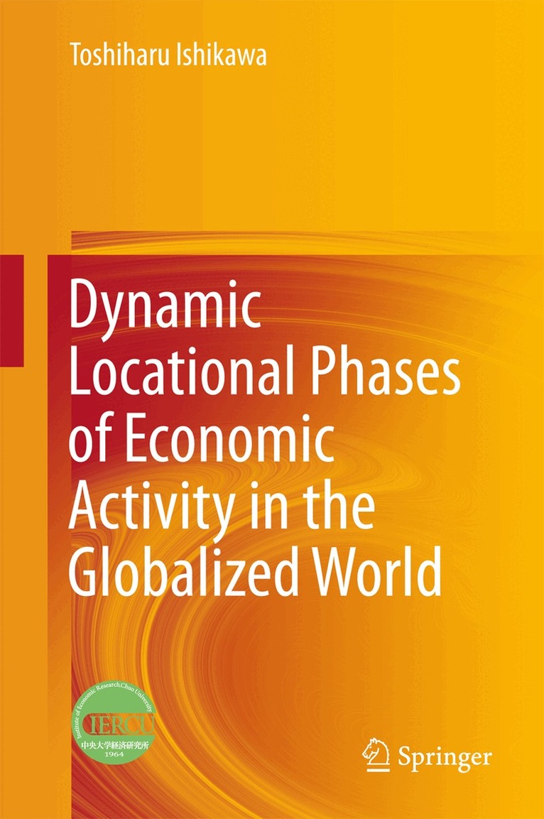 Toshiharu Ishikawa - Dynamic Locational Phases of Economic Activity in the Globalized World, Inbunden