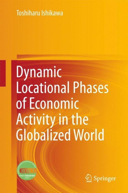 Toshiharu Ishikawa - Dynamic Locational Phases of Economic Activity in the Globalized World, E-bok