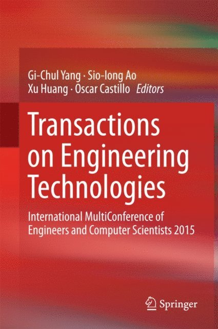 Oscar Castillo, Xu Huang, Sio-Iong Ao, Gi-Chul Yang - Transactions on Engineering Technologies, E-bok
