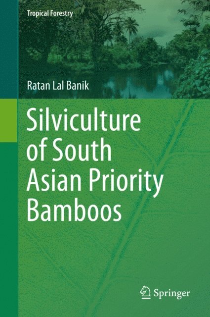 Ratan Lal Banik - Silviculture of South Asian Priority Bamboos, E-bok