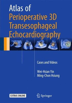 Ming-Chon Hsiung, Wei-Hsian Yin - Atlas of Perioperative 3d Transesophageal Echocardiography, Inbunden