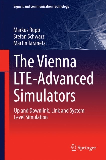 Martin Taranetz, Stefan Schwarz, Markus Rupp - Vienna LTE-Advanced Simulators, E-bok