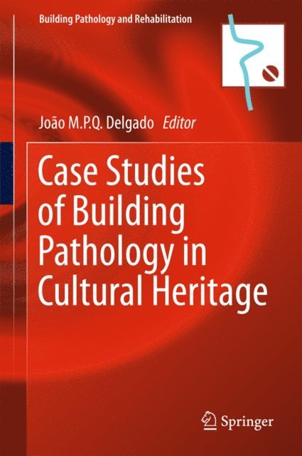 Joao M.P.Q. Delgado - Case Studies of Building Pathology in Cultural Heritage, E-bok