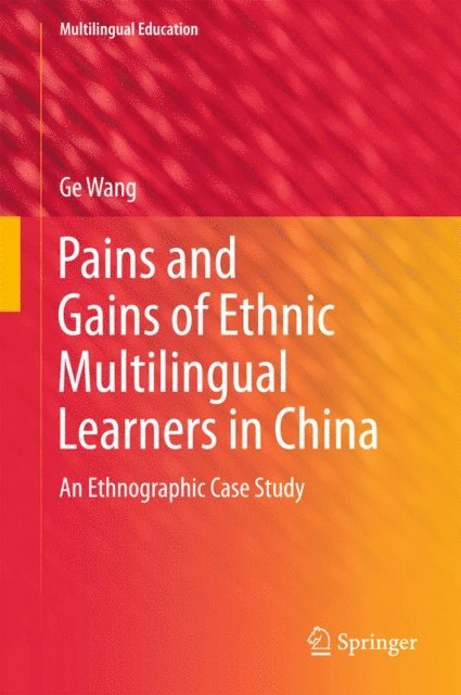 Ge Wang - Pains and Gains of Ethnic Multilingual Learners in China, E-bok