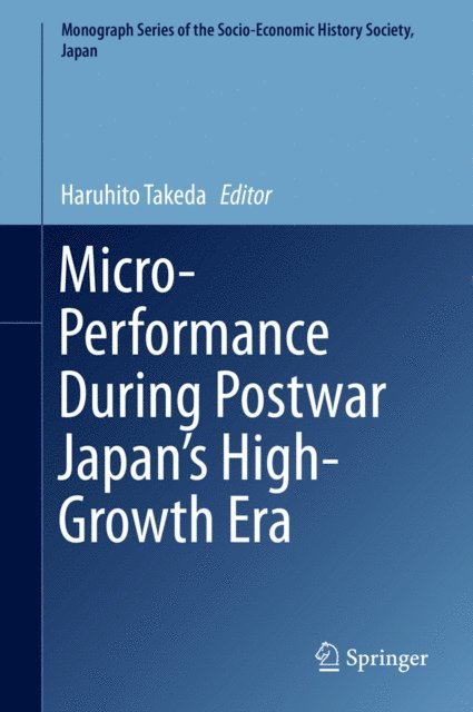 Haruhito Takeda - Micro-Performance During Postwar Japan's High-Growth Era, E-bok