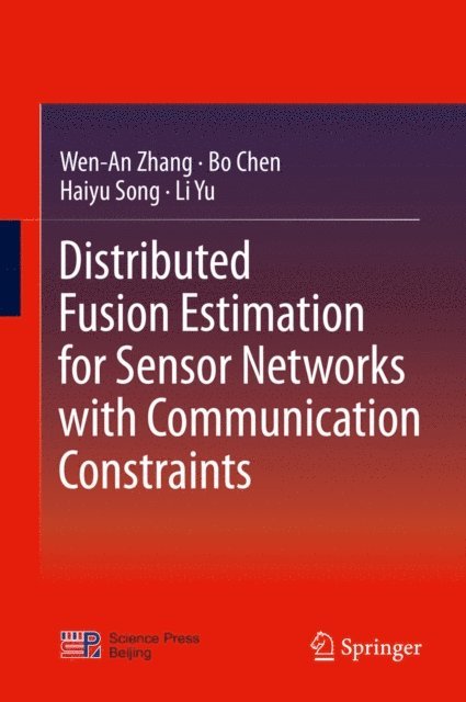 Li Yu, Haiyu Song, Bo Chen, Wen-An Zhang - Distributed Fusion Estimation for Sensor Networks with Communication Constraints, E-bok