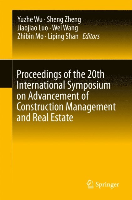 Liping Shan, Zhibin Mo, Wei Wang, Jiaojiao Luo, Sheng Zheng, Yuzhe Wu - Proceedings of the 20th International Symposium on Advancement of Construction Management and Real Estate, E-bok
