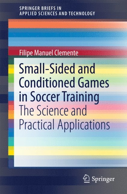 Filipe Manuel Clemente - Small-Sided and Conditioned Games in Soccer Training, E-bok