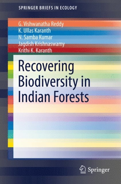 Krithi K. Karanth, Jagdish Krishnaswamy, N. Samba Kumar, K. Ullas Karanth, G. Vishwanatha Reddy - Recovering Biodiversity in Indian Forests, E-bok