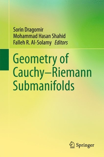 Falleh R. Al-Solamy, Mohammad Hasan Shahid, Sorin Dragomir - Geometry of Cauchy-Riemann Submanifolds, E-bok