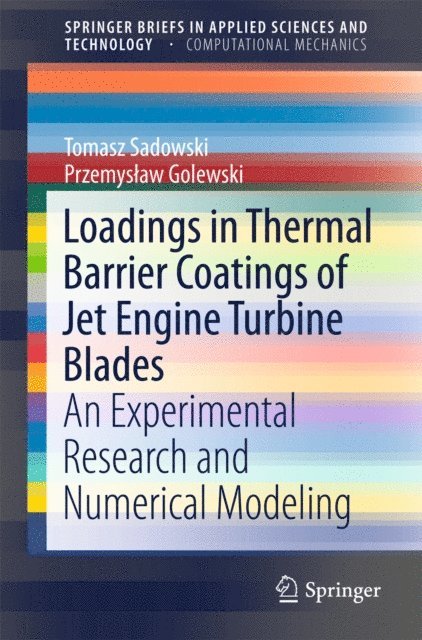 Przemyslaw Golewski, Tomasz Sadowski - Loadings in Thermal Barrier Coatings of Jet Engine Turbine Blades, E-bok