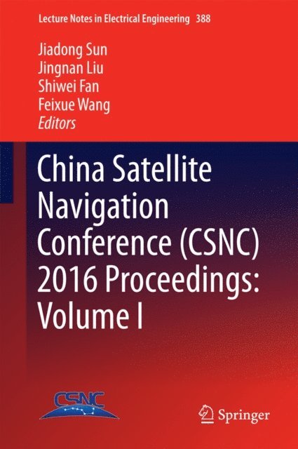 Feixue Wang, Shiwei Fan, Jingnan Liu, Jiadong Sun - China Satellite Navigation Conference (CSNC) 2016 Proceedings: Volume I, E-bok