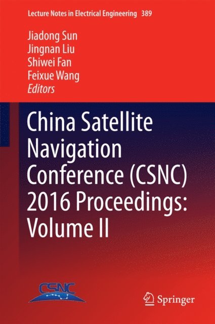 Feixue Wang, Shiwei Fan, Jingnan Liu, Jiadong Sun - China Satellite Navigation Conference (CSNC) 2016 Proceedings: Volume II, E-bok