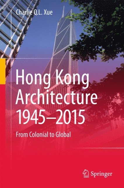 Charlie Q. L. Xue - Hong Kong Architecture 1945-2015, E-bok