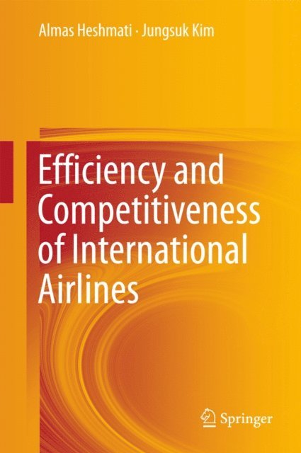 Jungsuk Kim, Almas Heshmati - Efficiency and Competitiveness of International Airlines, E-bok
