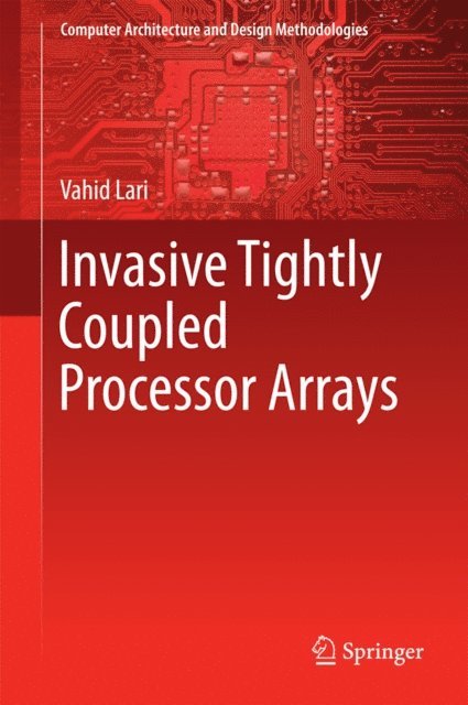 VAHID LARI - Invasive Tightly Coupled Processor Arrays, E-bok