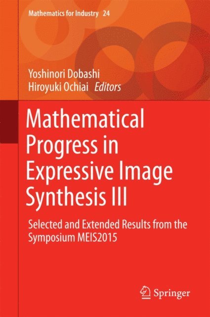 Hiroyuki Ochiai, Yoshinori Dobashi - Mathematical Progress in Expressive Image Synthesis III, E-bok