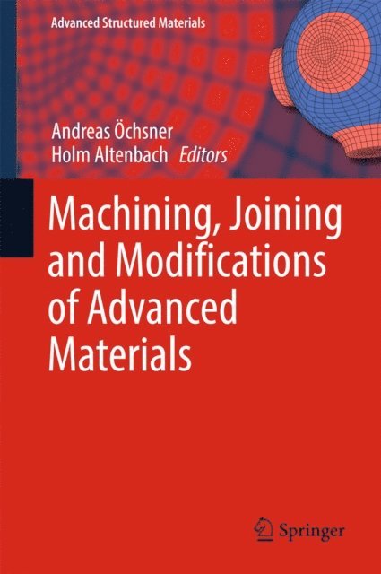 Holm Altenbach, Andreas Ochsner - Machining, Joining and Modifications of Advanced Materials, E-bok