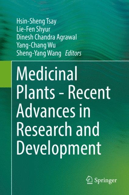 Sheng-Yang Wang, Yang-Chang Wu, Dinesh Chandra Agrawal, Lie-Fen Shyur, Hsin-Sheng Tsay - Medicinal Plants - Recent Advances in Research and Development, E-bok