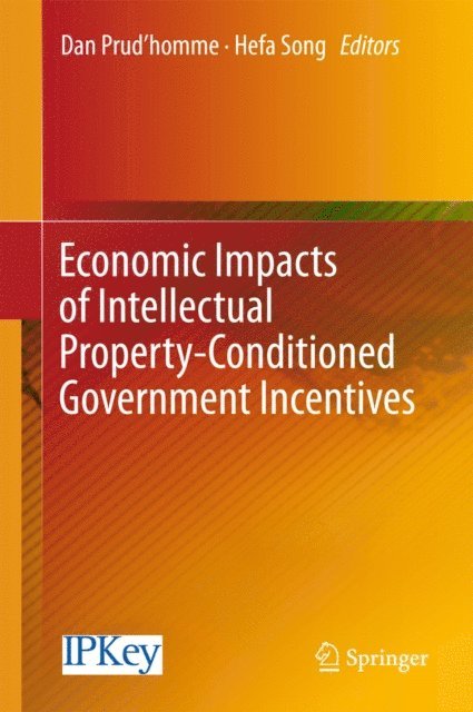 Hefa Song, Dan Prud'homme - Economic Impacts of Intellectual Property-Conditioned Government Incentives, E-bok