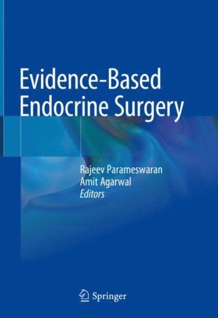 Amit Agarwal, Rajeev Parameswaran - Evidence-Based Endocrine Surgery, E-bok
