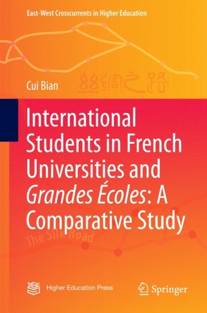 Cui Bian - International Students in French Universities and Grandes Ecoles: A Comparative Study, E-bok