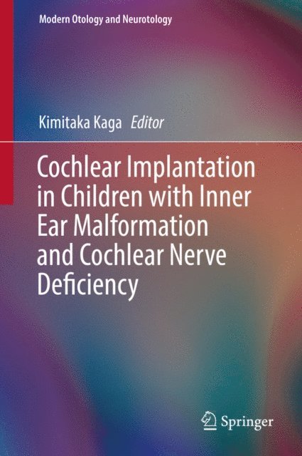 Kimitaka Kaga - Cochlear Implantation in Children with Inner Ear Malformation and Cochlear Nerve Deficiency, E-bok