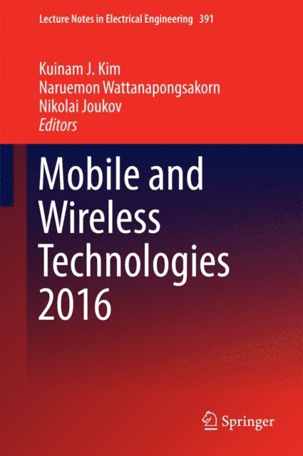 Nikolai Joukov, Naruemon Wattanapongsakorn, Kuinam J Kim - Mobile and Wireless Technologies 2016, E-bok