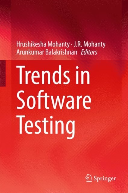 Arunkumar Balakrishnan, J. R. Mohanty, Hrushikesha Mohanty - Trends in Software Testing, E-bok