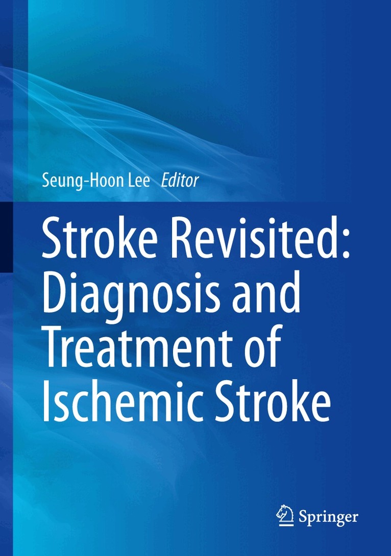 Seung-Hoon Lee - Stroke Revisited: Diagnosis and Treatment of Ischemic Stroke, Inbunden