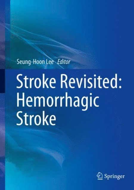 Seung-Hoon Lee - Stroke Revisited: Hemorrhagic Stroke, E-bok