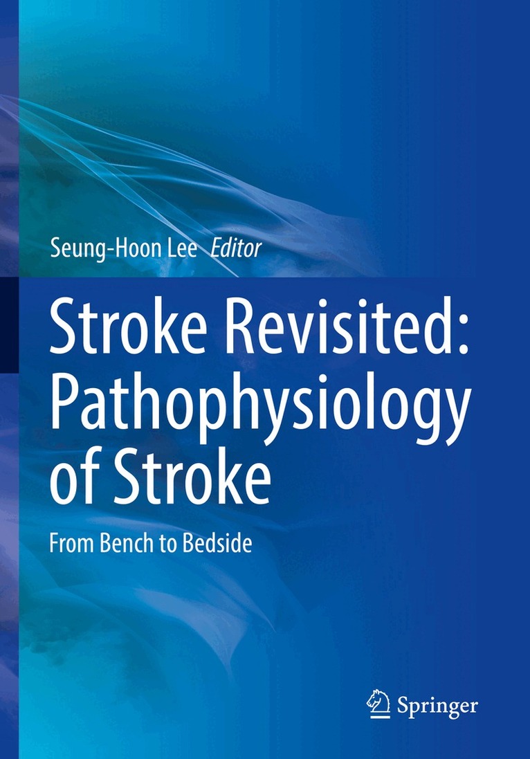 Seung-Hoon Lee - Stroke Revisited: Pathophysiology of Stroke, Inbunden