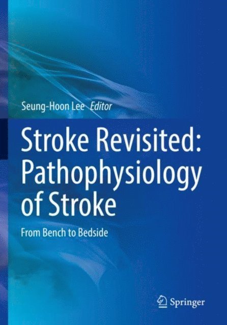 Seung-Hoon Lee - Stroke Revisited: Pathophysiology of Stroke, E-bok