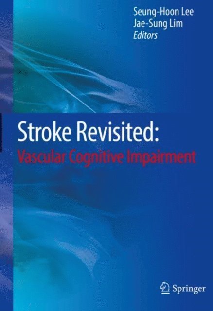 Jae-Sung Lim, Seung-Hoon Lee - Stroke Revisited: Vascular Cognitive Impairment, E-bok