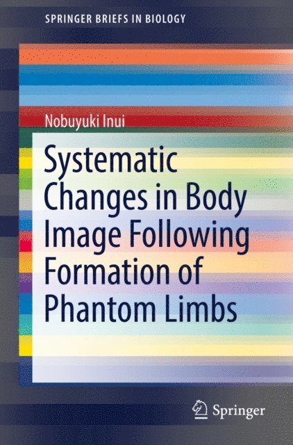 Nobuyuki Inui - Systematic Changes in Body Image Following Formation of Phantom Limbs, E-bok