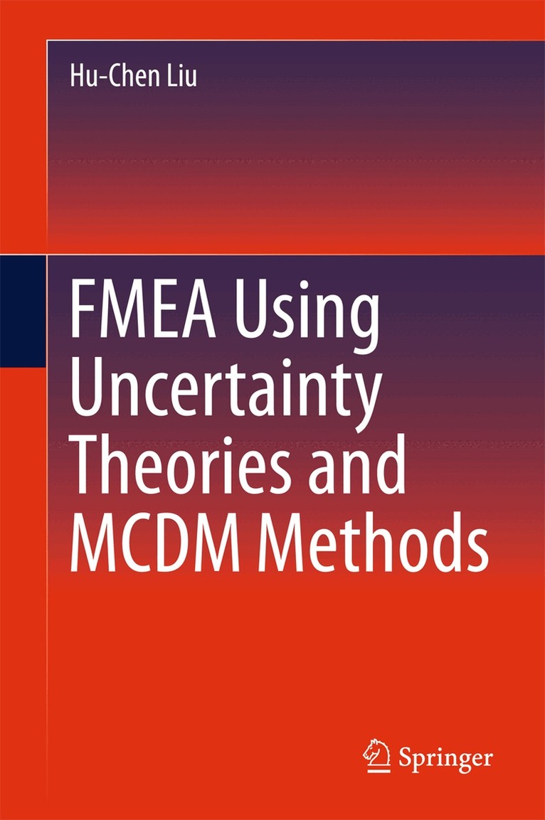 Hu-Chen Liu - FMEA Using Uncertainty Theories and MCDM Methods, Inbunden