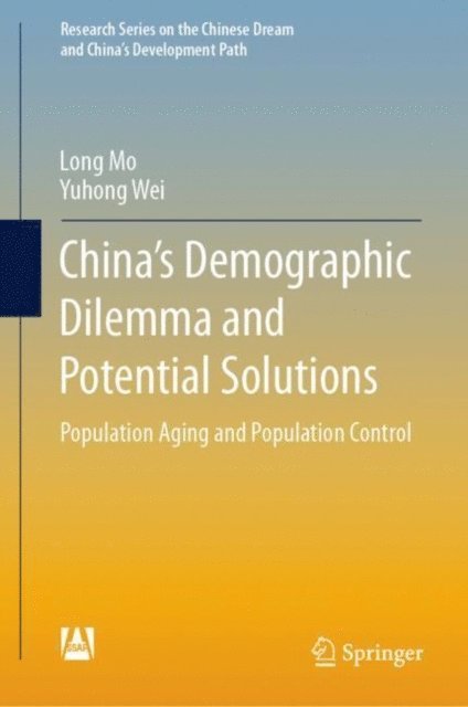 Yuhong Wei, Long Mo - China's Demographic Dilemma and Potential Solutions, E-bok