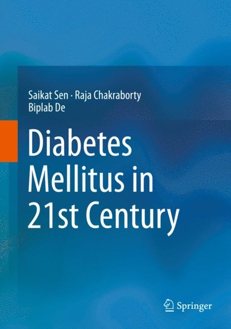 Biplab De, Raja Chakraborty, Saikat Sen - Diabetes Mellitus in 21st Century, E-bok
