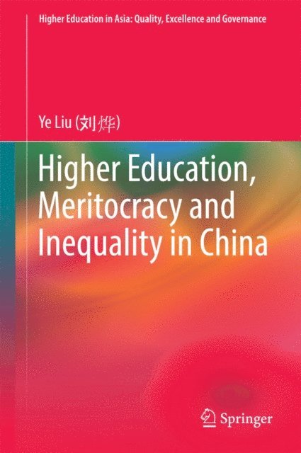 Ye Liu - Higher Education, Meritocracy and Inequality in China, E-bok