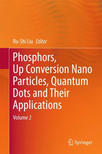 Ru-Shi Liu - Phosphors, Up Conversion Nano Particles, Quantum Dots and Their Applications, E-bok