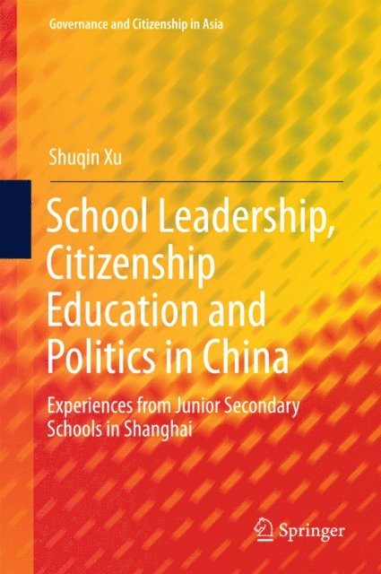 Shuqin Xu - School Leadership, Citizenship Education and Politics in China, E-bok