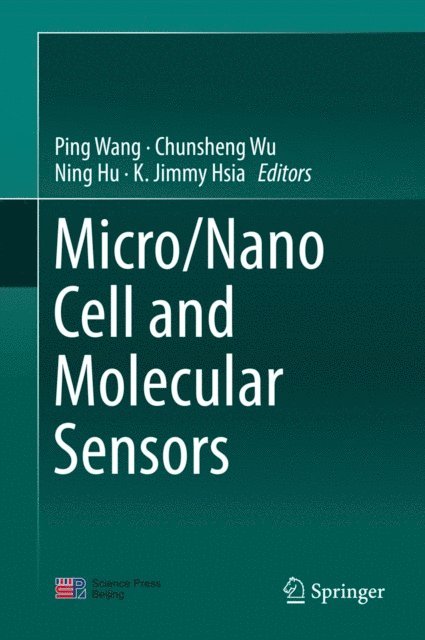 K. Jimmy Hsia, Ning Hu, Chunsheng Wu, Ping Wang - Micro/Nano Cell and Molecular Sensors, E-bok